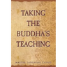 Taking The Buddha's Teaching