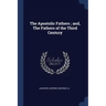 The Apostolic Fathers; and, The Fathers of the Third Century