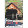 Vermont Haunted History: Vermont Ghost Stories, Folklore, Myths, Curses and Legends
