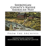Sheboygan County's Native American Past: From the Archives