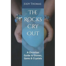 The Rocks Cry Out: A Christian Guide to Stones, Gems & Crystals