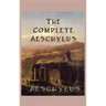 The Complete Aeschylus