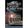 Haunted Warren Air Force Base