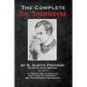 The Complete Dr. Thorndyke - Volume VI: A Certain Dr. Thorndyke, As a Thief in the Night and Mr. Pottermack's Oversight