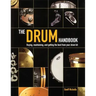 The Drum Handbook: Buying, Maintaining and Getting the Best from Your Drum Kit