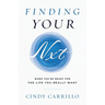Finding Your Nxt: When You're Ready for the Life You Really Want