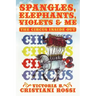 Spangles, Elephants, Violets & Me: The Circus Inside Out
