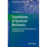 Foundations of Quantum Mechanics: An Exploration of the Physical Meaning of Quantum Theory