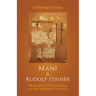 Mani and Rudolf Steiner: Manichaeism, Anthroposophy, and Their Meeting in the Future