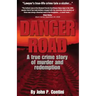 Danger Road: A true crime story of murder and redemption