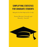 Simplifying Statistics for Graduate Students: Making the Use of Data Simple and User-Friendly