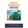Diabetic Nephropathy Demystified: Doctor's Secret Guide