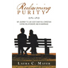 Reclaiming Purity: My Journey to Live God's Way in a Christian Dating Relationship, and in Marriage