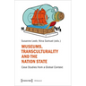 Museums, Transculturality, and the Nation-State: Case Studies from a Global Context