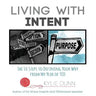 Living with Intent: The 10 Steps to Defining Your Why from My Year of Ted
