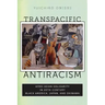 Transpacific Antiracism: Afro-Asian Solidarity in 20th-Century Black America, Japan, and Okinawa