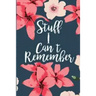 Stuff I Can't Remember: A Password Tracker Cute Navy Cover With Flowers