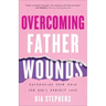 Overcoming Father Wounds