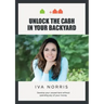Unlock the Cash in Your Backyard: Develop Your Unused Land Without Spending Any of Your Money