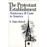 The Protestant Establishment: Aristocracy and Caste in America