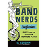 Band Nerds Confessions: Quotes from the 13th Chair Trombone Player