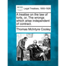 A treatise on the law of torts, or, The wrongs which arise independent of contract.
