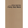 Funny, Sad, Weird: Lyrics and Poems, 1989 to 2019