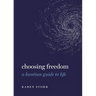 Choosing Freedom: A Kantian Guide to Life