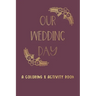 Our Wedding Day: A Coloring & Activity Book For Kids, Burgundy & Gold