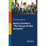 A Study Guide for Nancy Farmer's "The House of the Scorpion"