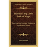 Houdini's Big Little Book of Magic: Fascinating Puzzles, Tricks and Mysterious Stunts