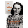 Our Mother's War: A Biography of a Child of the Dutch Resistance