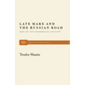 Late Marx and the Russian Road: Marx and the Peripheries of Capitalism