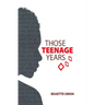 Those Teenage Years: Inspiring Stories for Teenagers, Young Adults and the Young at Heart
