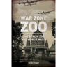 War Zone Zoo: The Berlin Zoo and World War 2