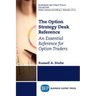 The Option Strategy Desk Reference: An Essential Reference for Option Traders