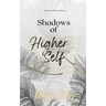 Shadows of my Higher Self