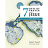 Seven Days of Prayer with Jesus: Small Group Study
