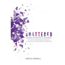 Shattered: Lessons in Survival & Strength: One Woman's Journey Through Accepting Guilt, Surviving Prison, and Finding Strength on the Other Side
