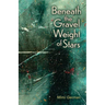 Beneath the Gravel Weight of Stars