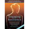 Engaging Resilience: Heal the Physical Impact of Emotional Trauma: A Guide for Bodywork Practitioners
