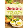 The Cholesterol Trap!: Re-Examining Your Doctor's Prescription