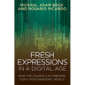 Fresh Expressions in a Digital Age: How the Church Can Prepare for a Post Pandemic World