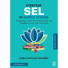 Everyday SEL in Middle School: Integrating Social Emotional Learning and Mindfulness Into Your Classroom
