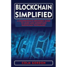 Blockchain Simplified: A Comprehensive Beginner's Guide to Learn and Understand Blockchain Technology
