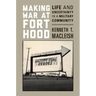 Making War at Fort Hood: Life and Uncertainty in a Military Community