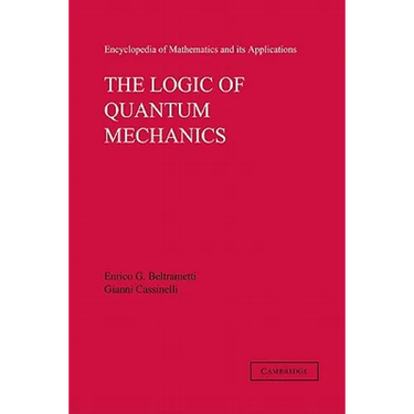 The Logic of Quantum Mechanics: Volume 15