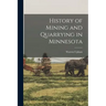 History of Mining and Quarrying in Minnesota