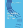 According To My Groove
