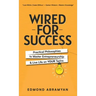 Wired for Success: Practical Philosophies to Master Entrepreneurship & Live Life on Your Terms